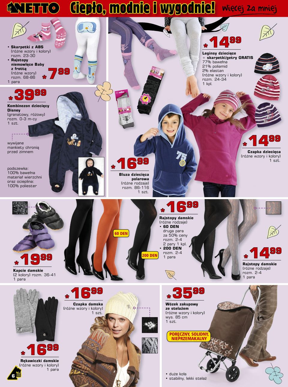 36-41 Czapka damska Bluza dziecięca polarowa rozm. 86-116 Rajstopy damskie 60 DEN druga para za 50% ceny rozm. 2-4 2 pary 1 kpl. 200 DEN rozm.
