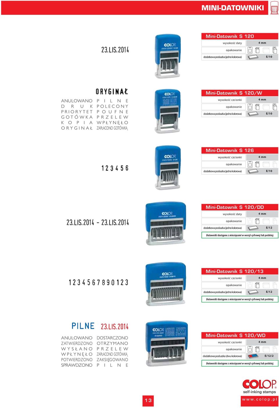 Mini-Datownik S 120/DD E/12 Mini-Datownik S 120/13 wysokość czcionki E/12 ANULOWANO ZATWIERDZONO WYSŁANO WPŁYNĘŁO POTWIERDZONO