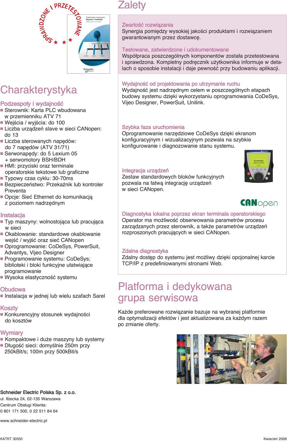Kompletny podr cznik u ytkownika informuje w detalach o sposobie instalacji i daje pewnoêç przy budowaniu aplikacji.