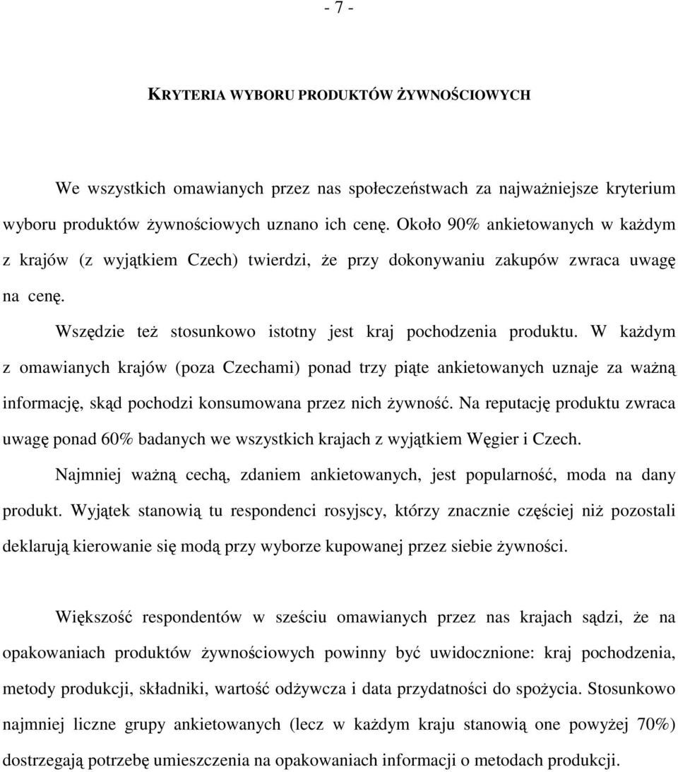 W każdym z omawianych krajów (poza Czechami) ponad trzy piąte ankietowanych uznaje za ważną informację, skąd pochodzi konsumowana przez nich żywność.