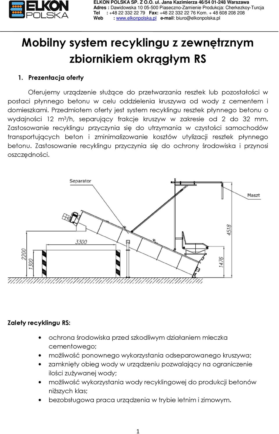 Prezentacja ferty Oferujemy urządzenie służące d przetwarzania resztek lub pzstałści w pstaci płynneg betnu w celu ddzielenia kruszywa d wdy z cementem i dmieszkami.