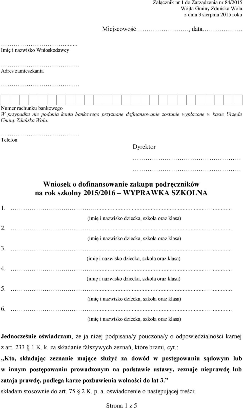 Telefon Dyrektor Wniosek o dofinansowanie zakupu podręczników na rok szkolny 2015/2016 WYPRAWKA SZKOLNA 1........ 2........ 3........ 4........ 5........ 6.