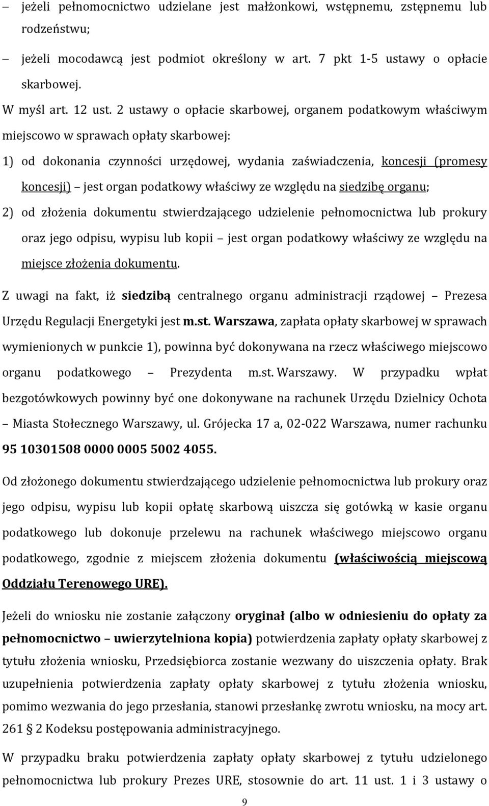 podatkowy właściwy ze względu na siedzibę organu; 2) od złożenia dokumentu stwierdzającego udzielenie pełnomocnictwa lub prokury oraz jego odpisu, wypisu lub kopii jest organ podatkowy właściwy ze