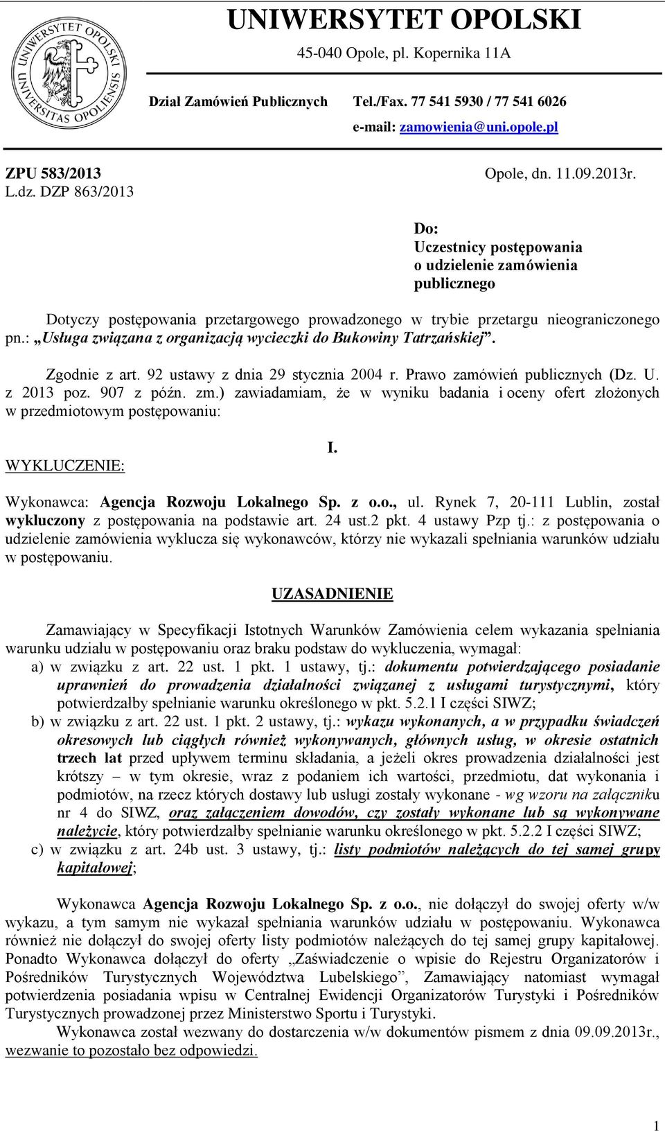 : Usługa związana z organizacją wycieczki do Bukowiny Tatrzańskiej. Zgodnie z art. 92 ustawy z dnia 29 stycznia 2004 r. Prawo zamówień publicznych (Dz. U. z 2013 poz. 907 z późn. zm.