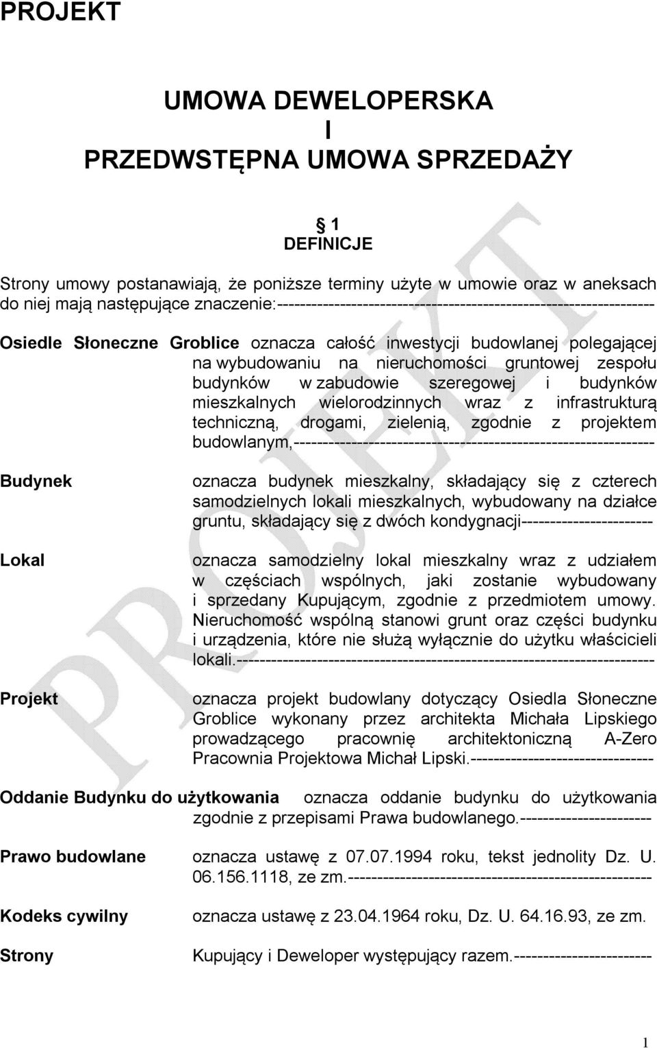 zespołu budynków w zabudowie szeregowej i budynków mieszkalnych wielorodzinnych wraz z infrastrukturą techniczną, drogami, zielenią, zgodnie z projektem