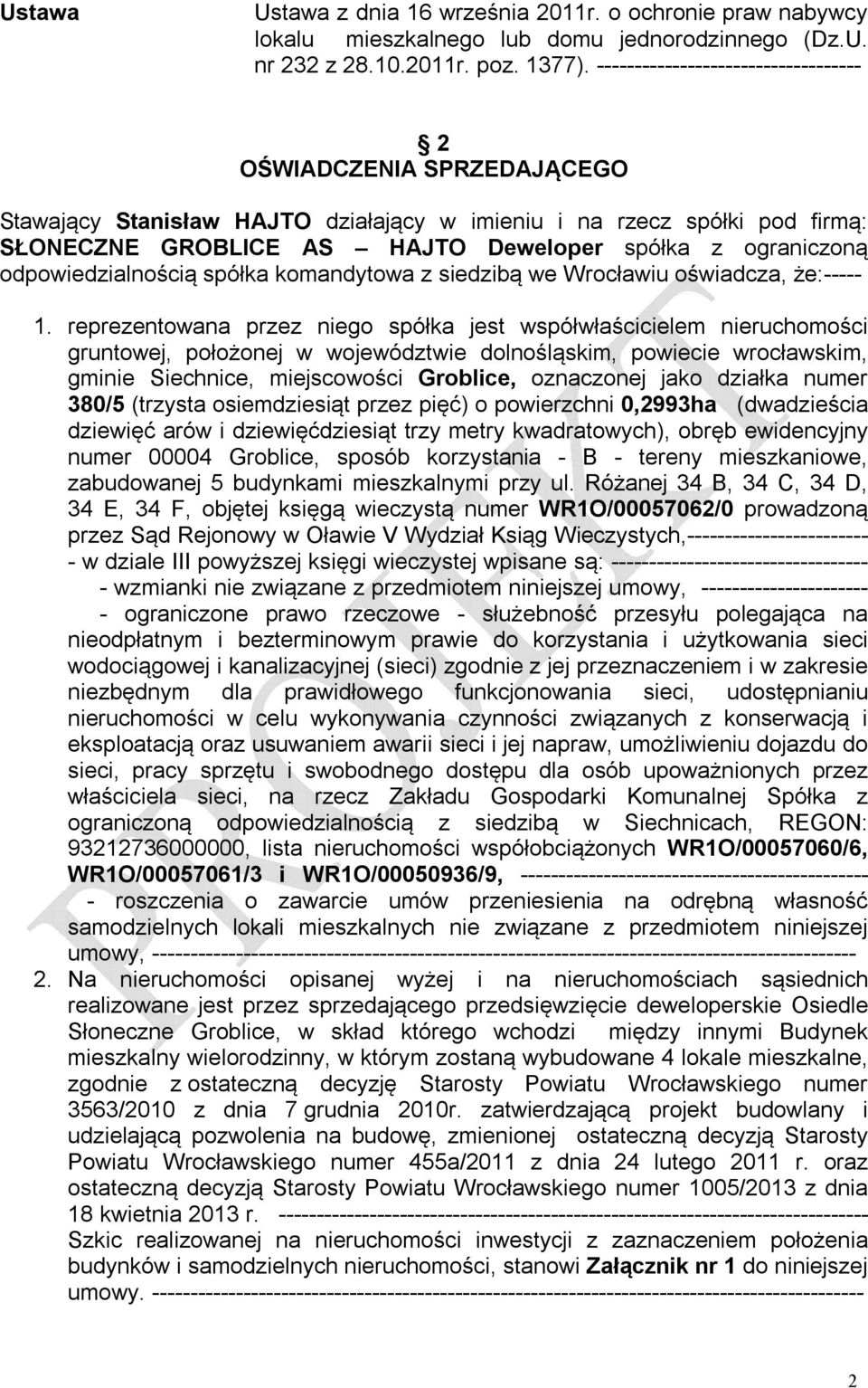 odpowiedzialnością spółka komandytowa z siedzibą we Wrocławiu oświadcza, że:----- 1.