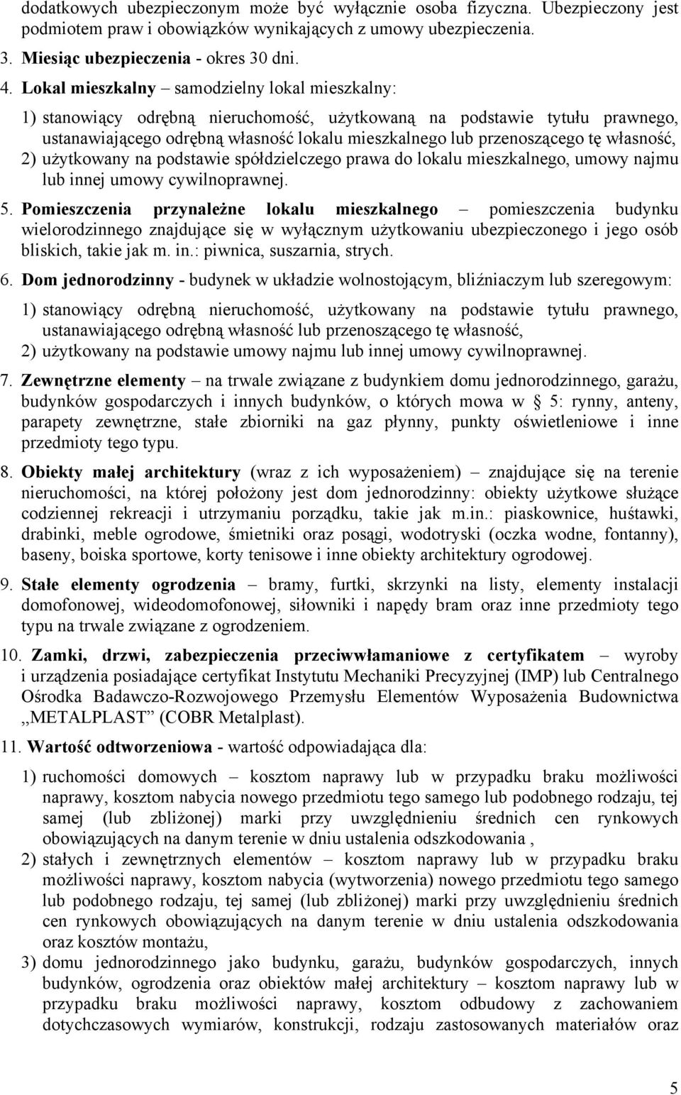 własność, 2) użytkowany na podstawie spółdzielczego prawa do lokalu mieszkalnego, umowy najmu lub innej umowy cywilnoprawnej. 5.
