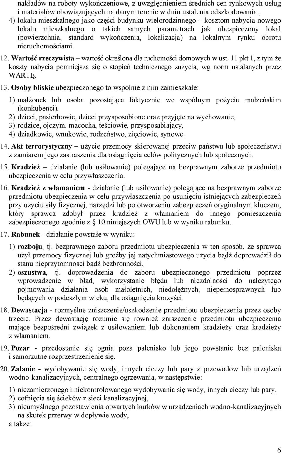 nieruchomościami. 12. Wartość rzeczywista wartość określona dla ruchomości domowych w ust.