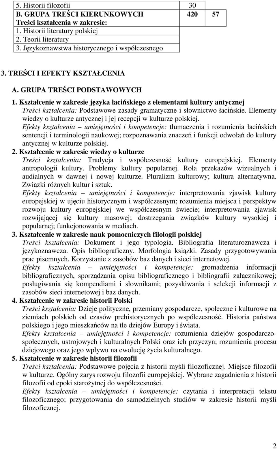 Elementy wiedzy o kulturze antycznej i jej recepcji w kulturze polskiej.