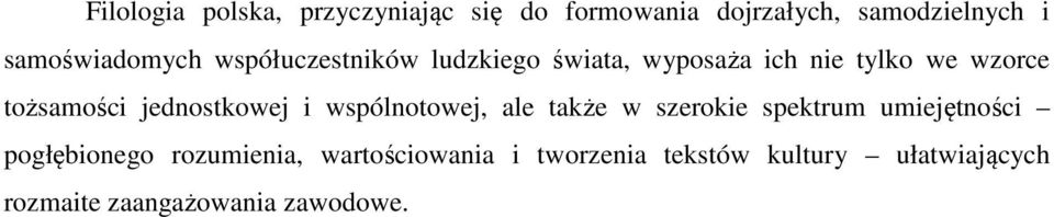 tożsamości jednostkowej i wspólnotowej, ale także w szerokie spektrum umiejętności