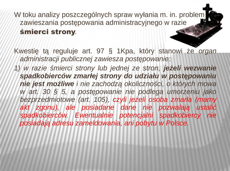 do udziału w postępowaniu nie jest możliwe i nie zachodzą okoliczności, o których mowa w art. 30 5, a postępowanie nie podlega umorzeniu jako bezprzedmiotowe (art.