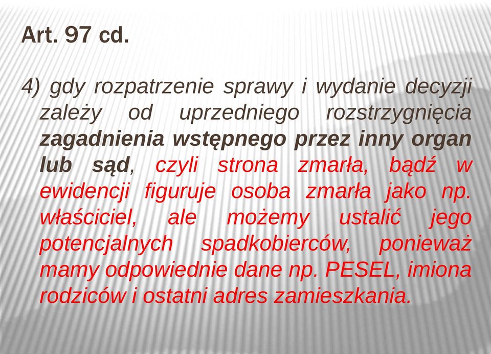 zagadnienia wstępnego przez inny organ lub sąd, czyli strona zmarła, bądź w ewidencji