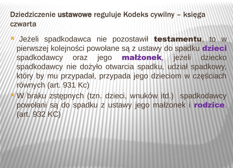 nie dożyło otwarcia spadku, udział spadkowy, który by mu przypadał, przypada jego dzieciom w częściach równych (art.