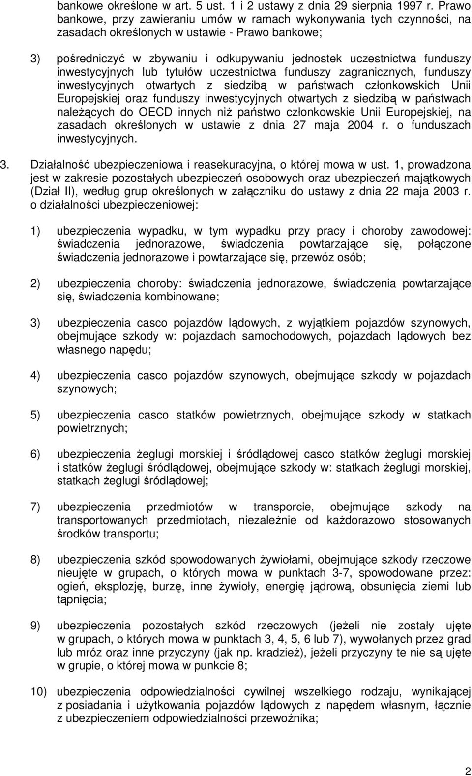 inwestycyjnych lub tytułów uczestnictwa funduszy zagranicznych, funduszy inwestycyjnych otwartych z siedzibą w państwach członkowskich Unii Europejskiej oraz funduszy inwestycyjnych otwartych z