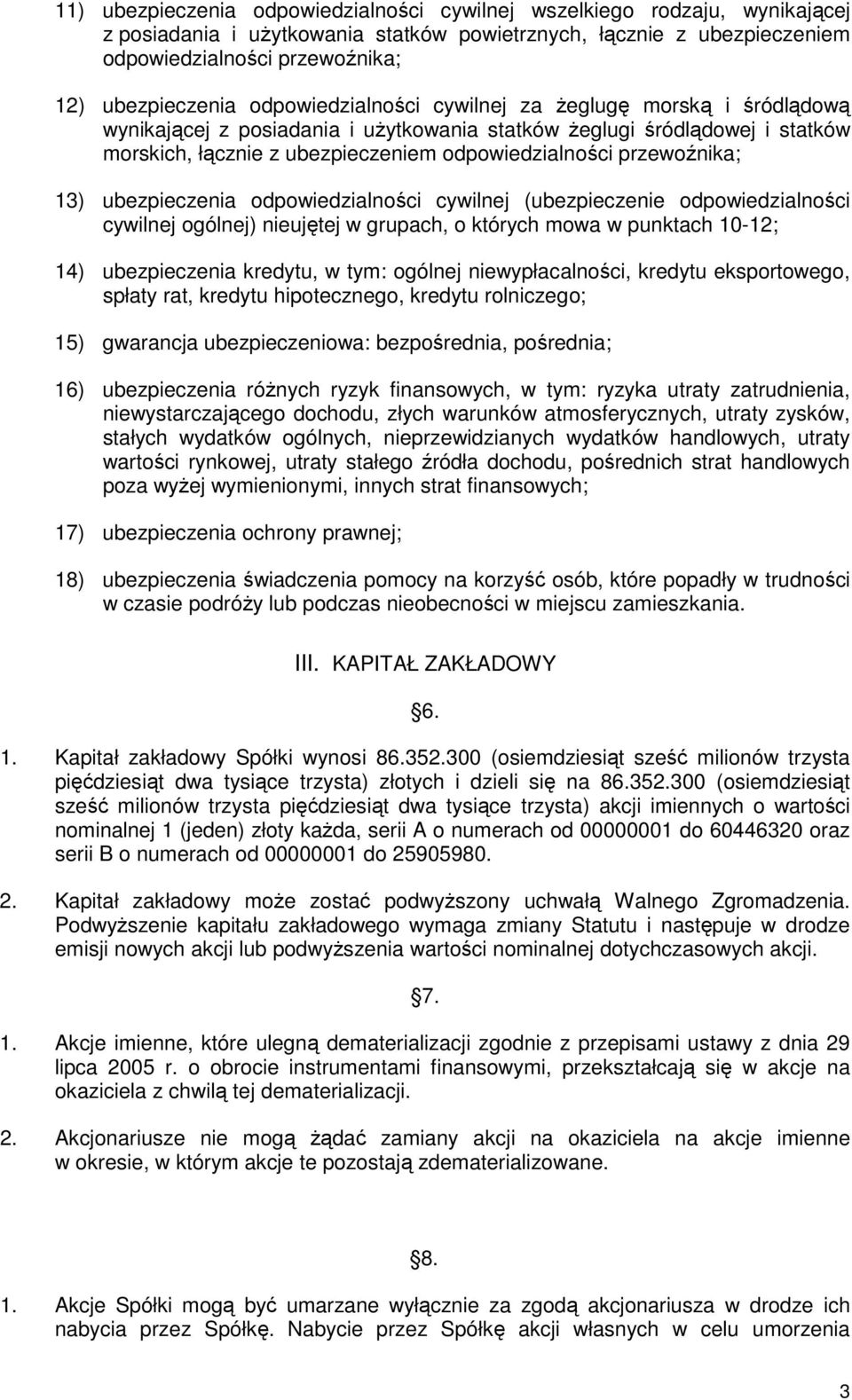 przewoźnika; 13) ubezpieczenia odpowiedzialności cywilnej (ubezpieczenie odpowiedzialności cywilnej ogólnej) nieujętej w grupach, o których mowa w punktach 10-12; 14) ubezpieczenia kredytu, w tym: