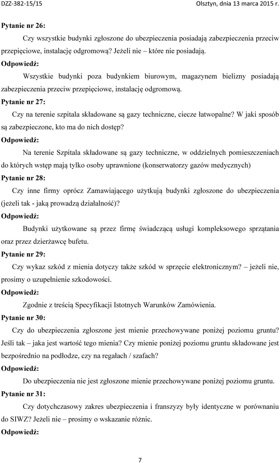 Pytanie nr 27: Czy na terenie szpitala składowane są gazy techniczne, ciecze łatwopalne? W jaki sposób są zabezpieczone, kto ma do nich dostęp?