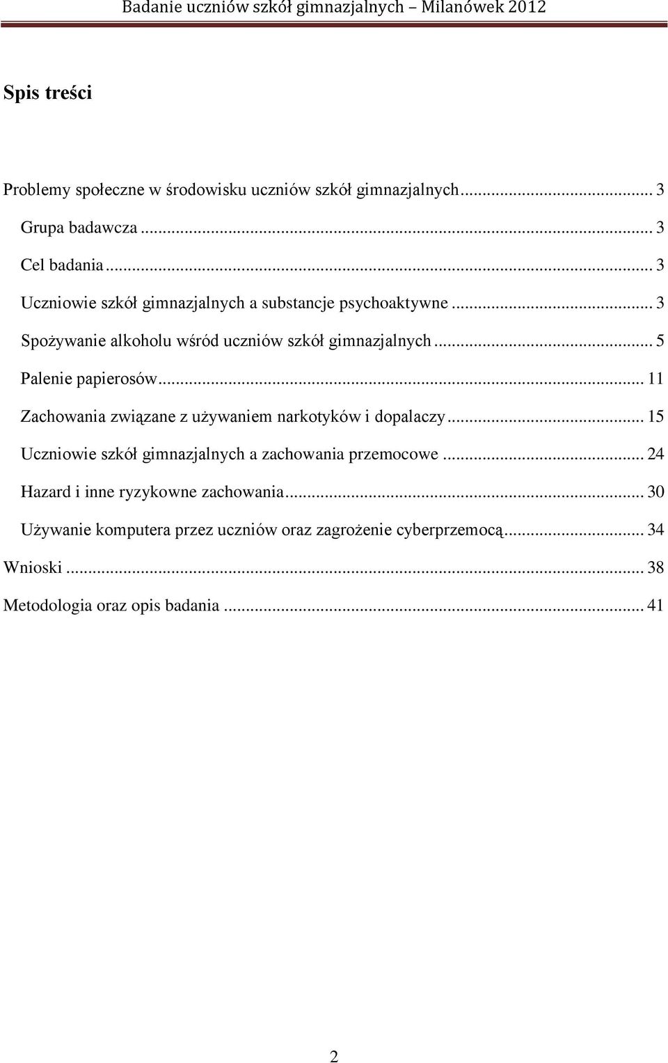 .. 5 Palenie papierosów... 11 Zachowania związane z używaniem narkotyków i dopalaczy.