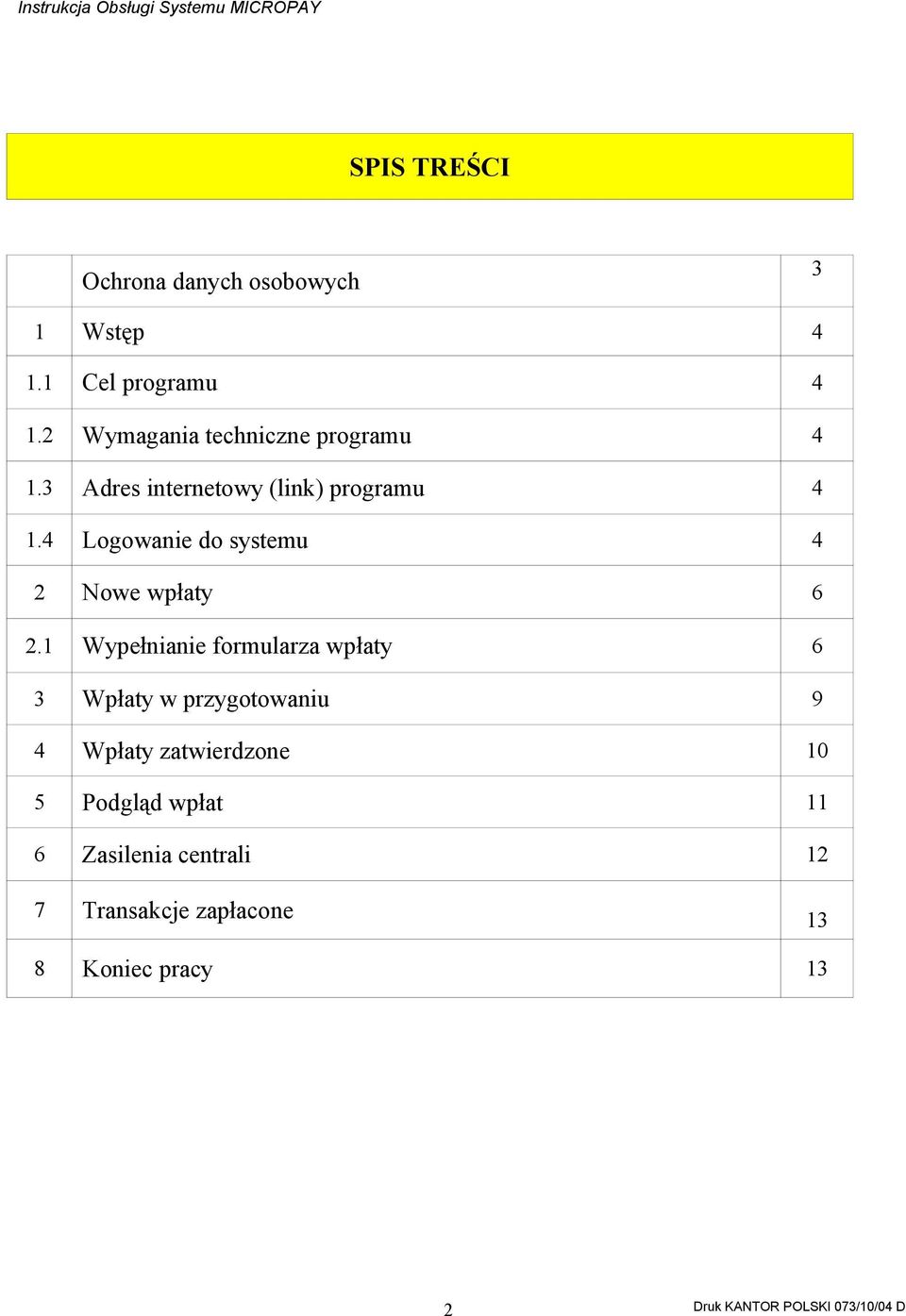 4 Logowanie do systemu 4 2 Nowe wpłaty 6 2.