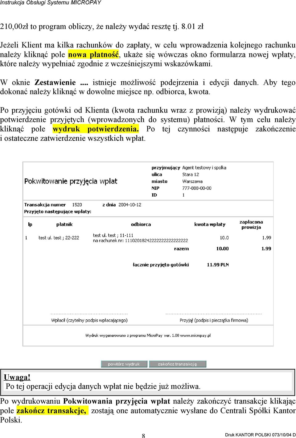zgodnie z wcześniejszymi wskazówkami. W oknie Zestawienie... istnieje możliwość podejrzenia i edycji danych. Aby tego dokonać należy kliknąć w dowolne miejsce np. odbiorca, kwota.