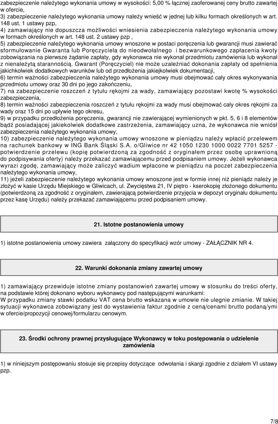 1 ustawy pzp, 4) zamawiający nie dopuszcza możliwości wniesienia zabezpieczenia należytego wykonania umowy w  2 ustawy pzp, 5) zabezpieczenie należytego wykonania umowy wnoszone w postaci poręczenia