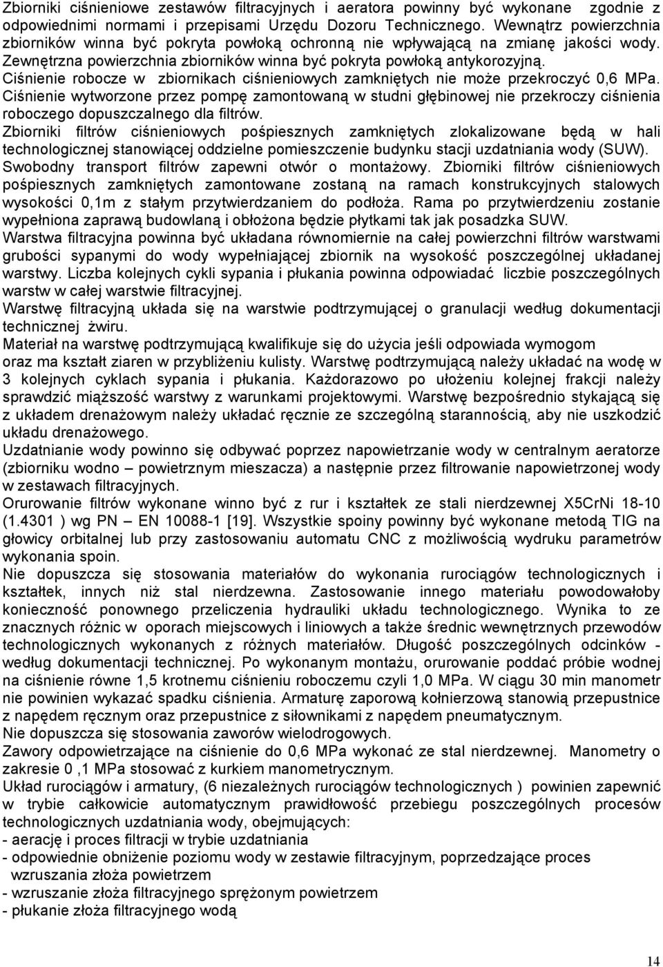 Ciśnienie robocze w zbiornikach ciśnieniowych zamkniętych nie może przekroczyć 0,6 MPa.