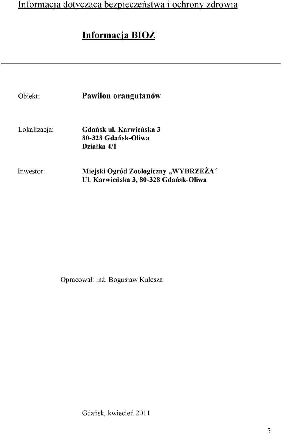 Karwieńska 3 80-328 Gdańsk-Oliwa Działka 4/1 Inwestor: Miejski Ogród