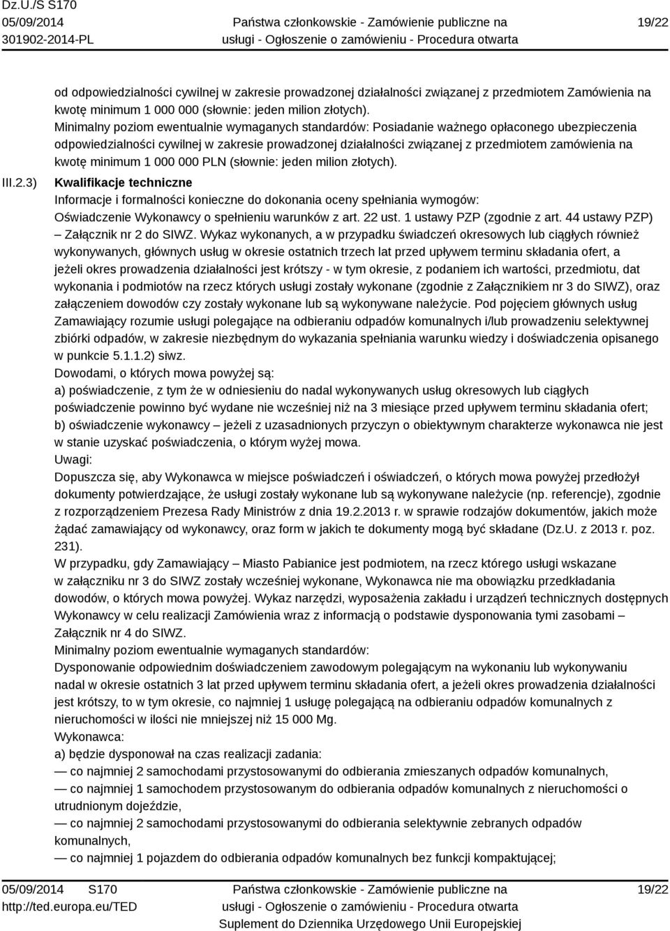 kwotę minimum 1 000 000 PLN (słownie: jeden milion złotych).