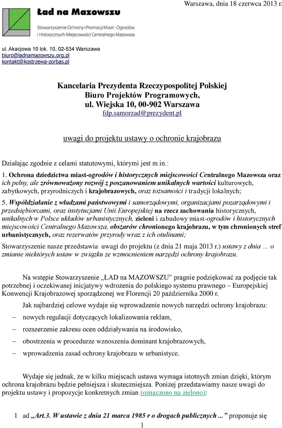 pl uwagi do projektu ustawy o ochronie krajobrazu Działając zgodnie z celami statutowymi, którymi jest m.in.: 1.
