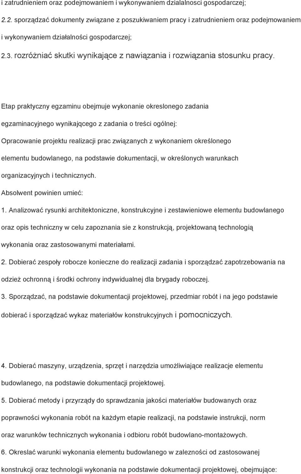 rozróżniać skutki wynikające z nawiązania i rozwiązania stosunku pracy.