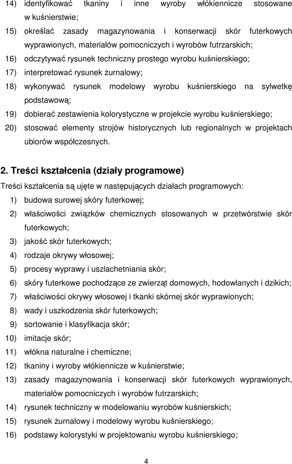 dobierać zestawienia kolorystyczne w projekcie wyrobu kuśnierskiego; 20