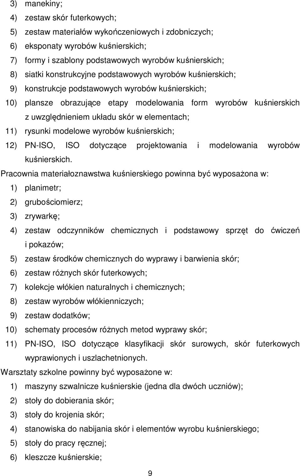 elementach; 11) rysunki modelowe wyrobów kuśnierskich; 12) PN-ISO, ISO dotyczące projektowania i modelowania wyrobów kuśnierskich.