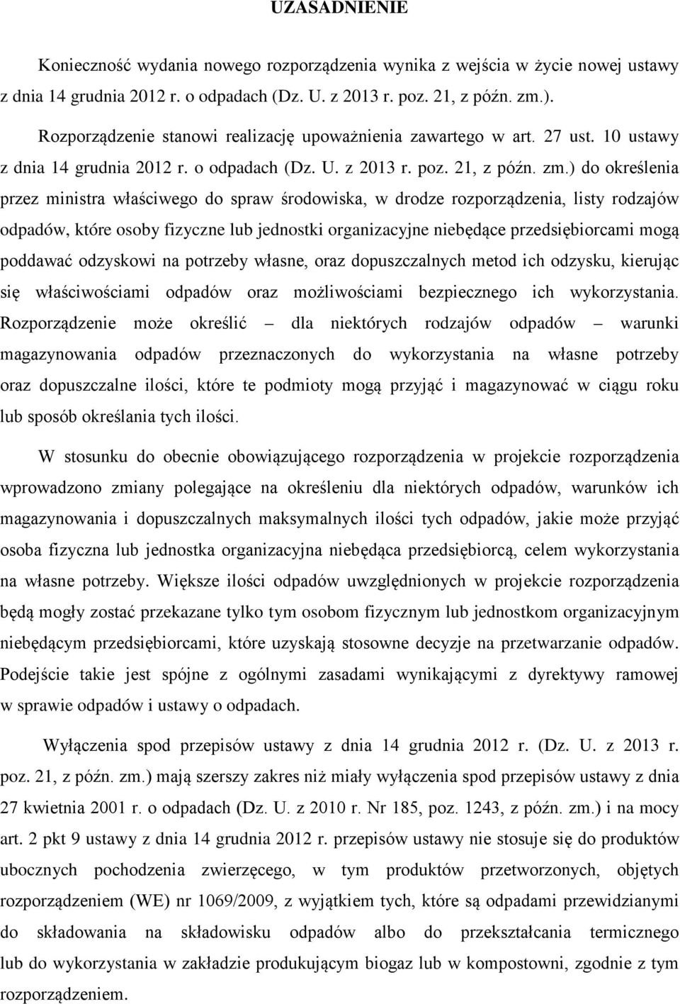 ) do określenia przez ministra właściwego do spraw środowiska, w drodze rozporządzenia, listy rodzajów odpadów, które osoby fizyczne lub jednostki organizacyjne niebędące przedsiębiorcami mogą