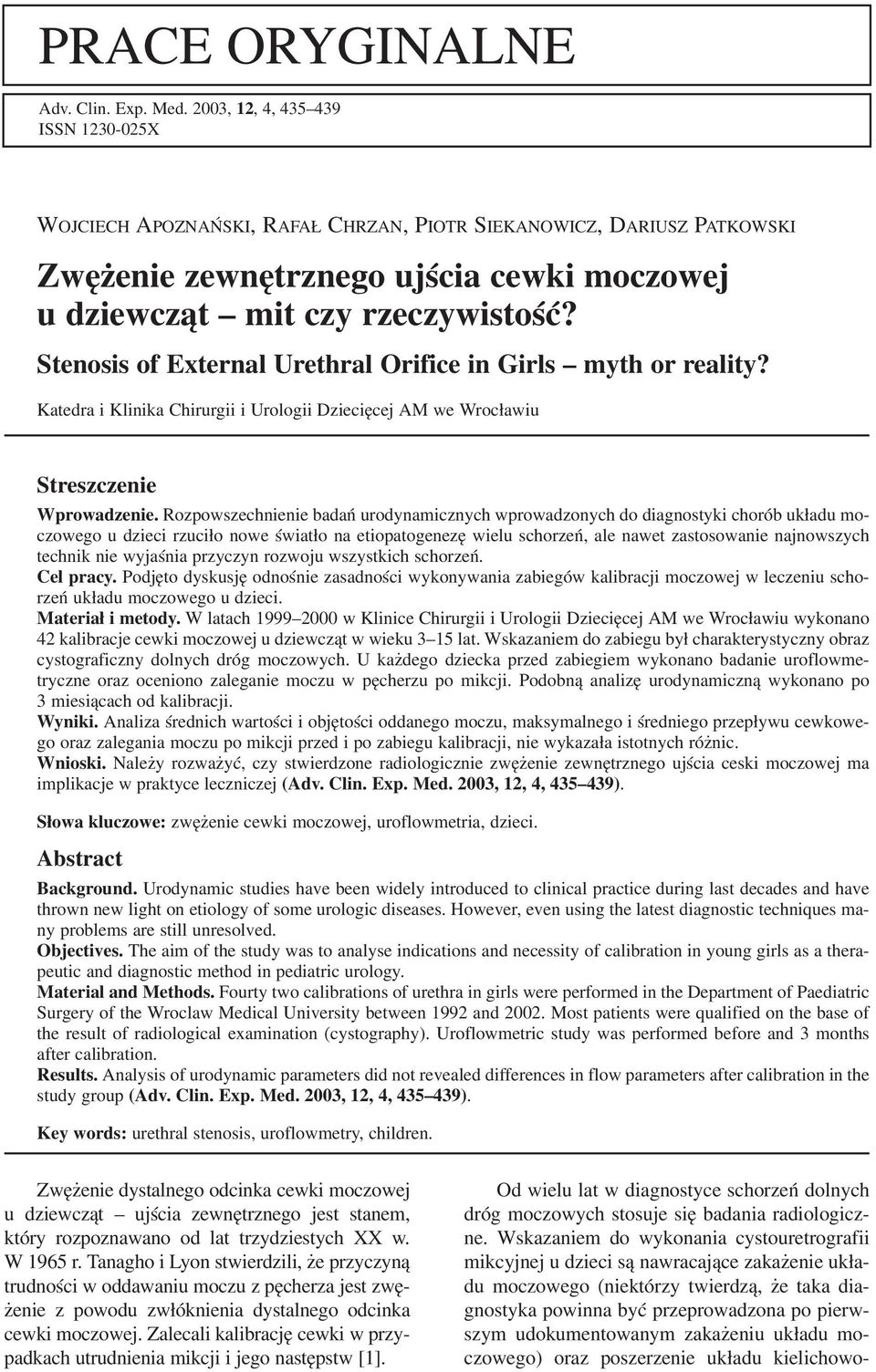 Stenosis of External Urethral Orifice in Girls myth or reality? Katedra i Klinika Chirurgii i Urologii Dziecięcej AM we Wrocławiu Streszczenie Wprowadzenie.