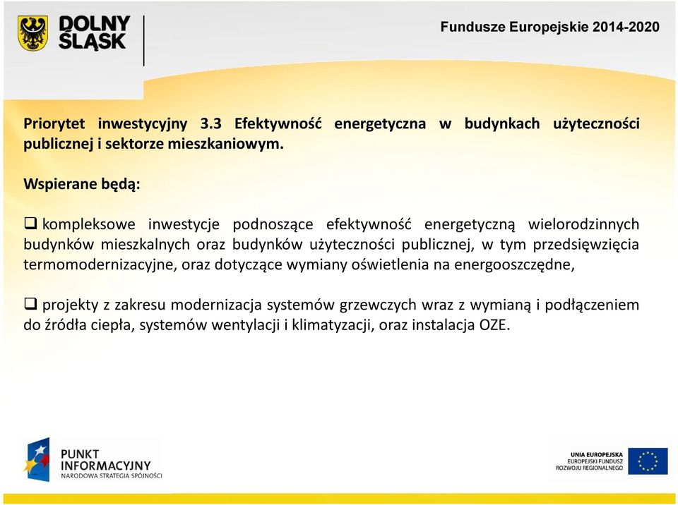 użyteczności publicznej, w tym przedsięwzięcia termomodernizacyjne, oraz dotyczące wymiany oświetlenia na energooszczędne,