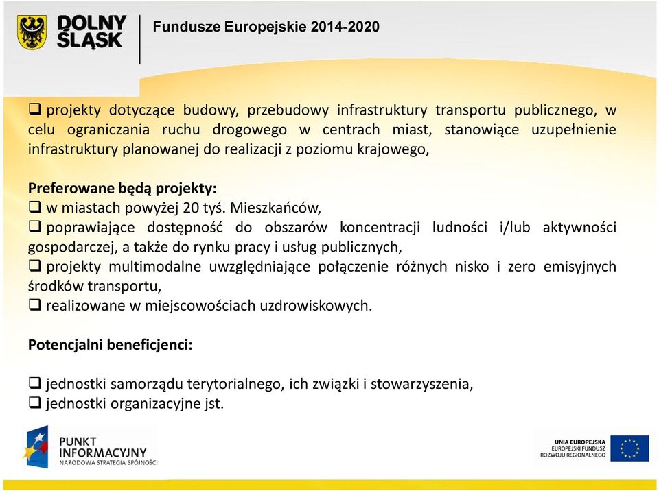 Mieszkańców, poprawiające dostępność do obszarów koncentracji ludności i/lub aktywności gospodarczej, a także do rynku pracy i usług publicznych, projekty