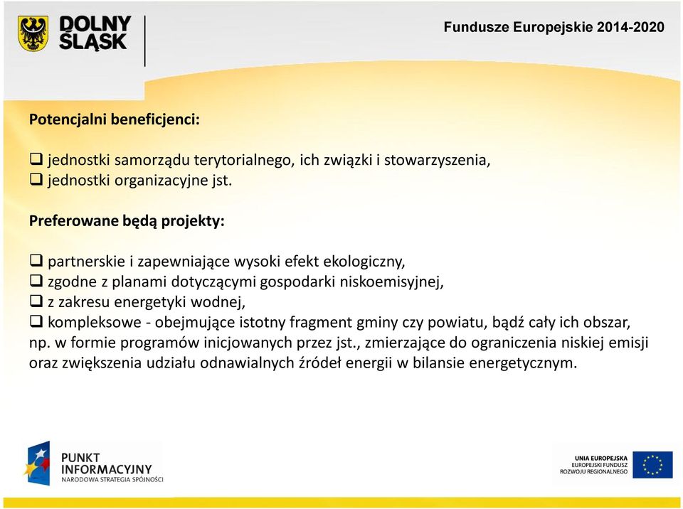 niskoemisyjnej, z zakresu energetyki wodnej, kompleksowe - obejmujące istotny fragment gminy czy powiatu, bądź cały ich obszar,