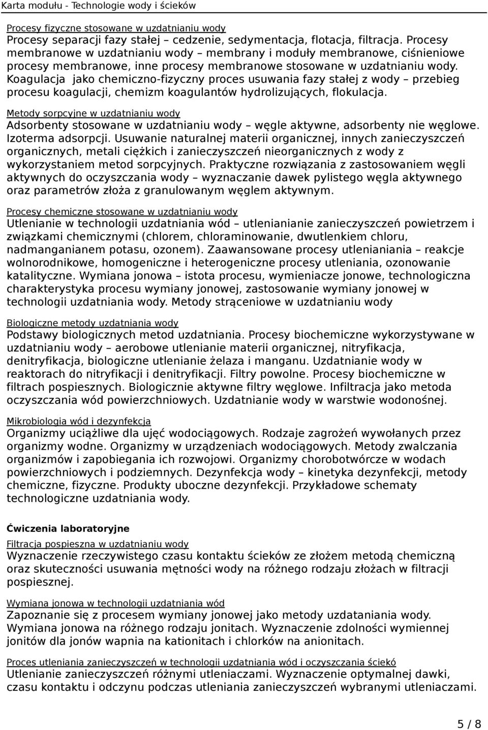 Koagulacja jako chemiczno-fizyczny proces usuwania fazy stałej z wody przebieg procesu koagulacji, chemizm koagulantów hydrolizujących, flokulacja.