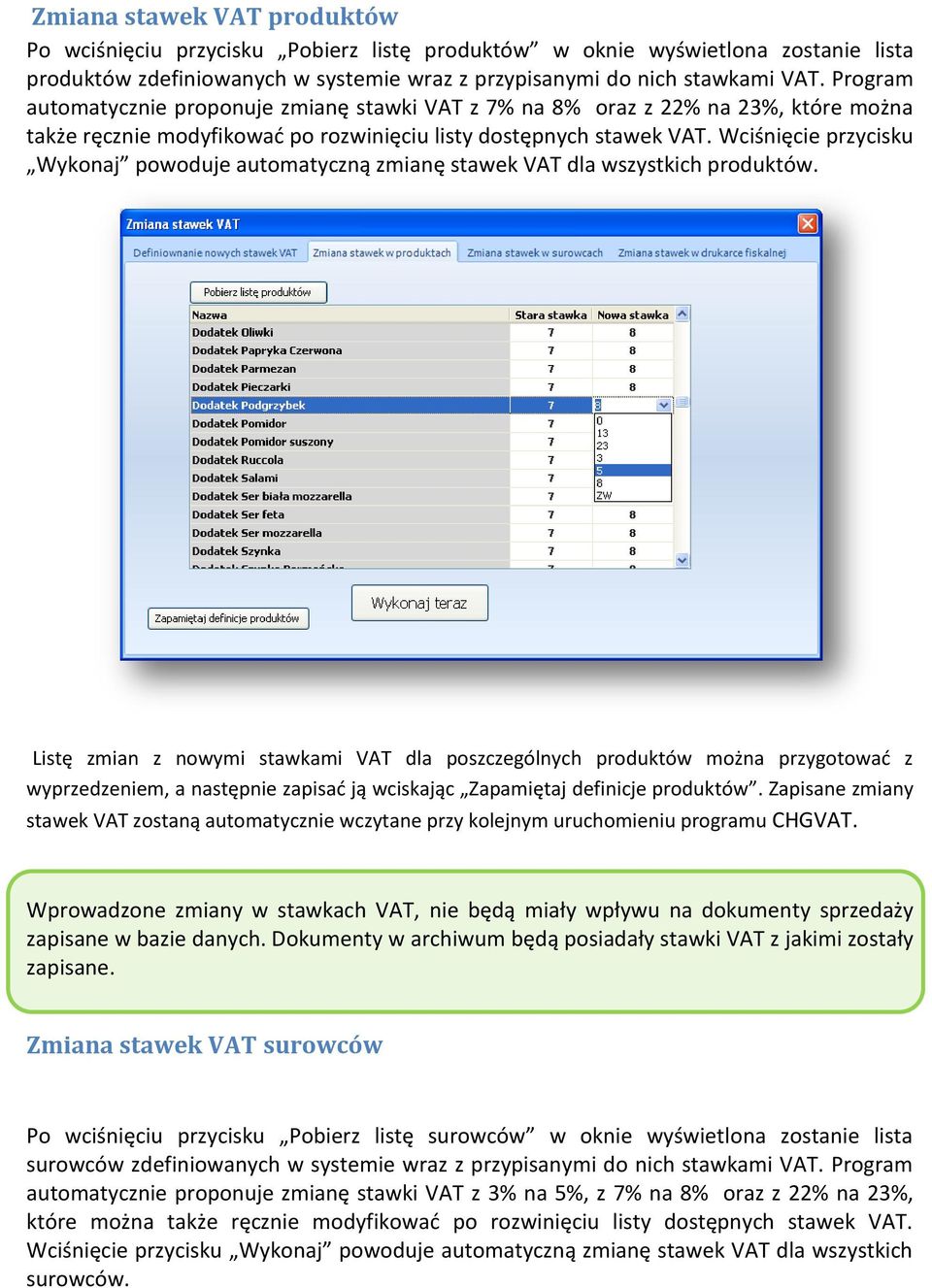 Wciśnięcie przycisku Wykonaj powoduje automatyczną zmianę stawek VAT dla wszystkich produktów.