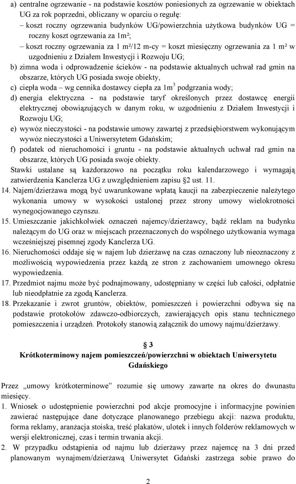 odprowadzenie ścieków - na podstawie aktualnych uchwał rad gmin na obszarze, których UG posiada swoje obiekty, c) ciepła woda wg cennika dostawcy ciepła za 1m 3 podgrzania wody; d) energia