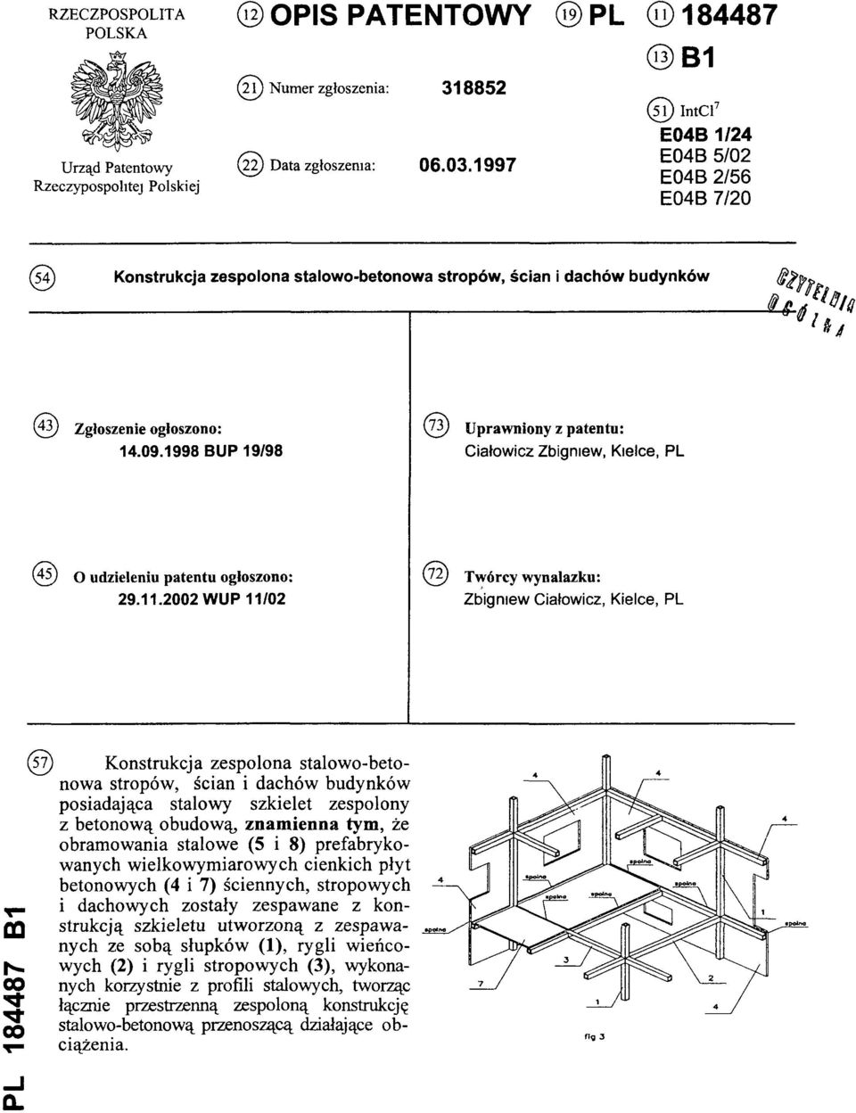 1998 BUP 19/98 (73) Uprawniony z patentu: Ciałowicz Zbigniew, Kielce, PL (45) O udzieleniu patentu ogłoszono: 29.11.
