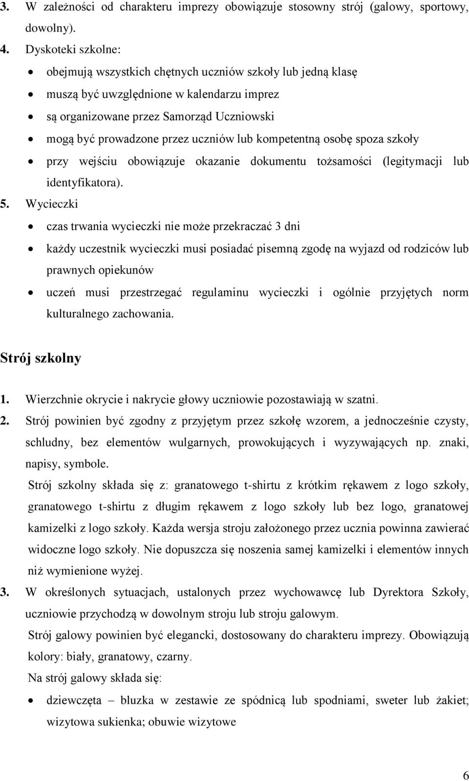 lub kompetentną osobę spoza szkoły przy wejściu obowiązuje okazanie dokumentu tożsamości (legitymacji lub identyfikatora). 5.