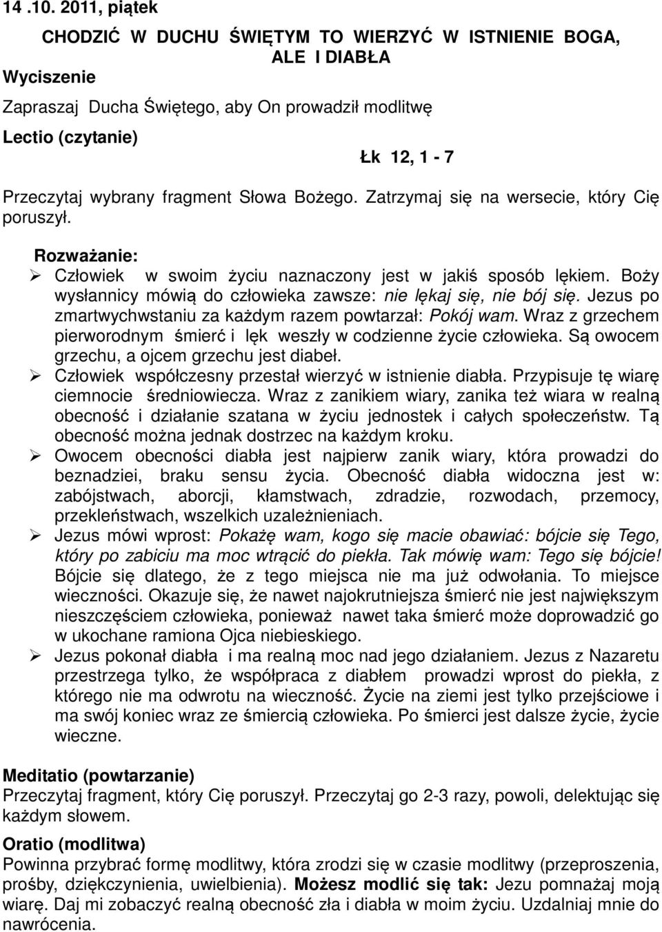 Wraz z grzechem pierworodnym śmierć i lęk weszły w codzienne życie człowieka. Są owocem grzechu, a ojcem grzechu jest diabeł. Człowiek współczesny przestał wierzyć w istnienie diabła.