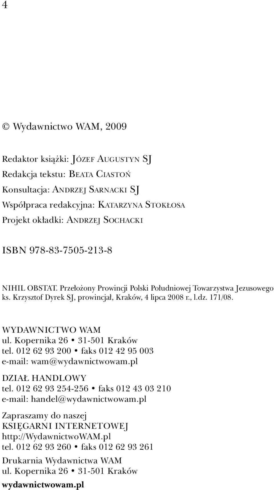 WYDAWNICTWO WAM ul. Kopernika 26 31-501 Kraków tel. 012 62 93 200 faks 012 42 95 003 e-mail: wam@wydawnictwowam.pl DZIAŁ HANDLOWY tel.