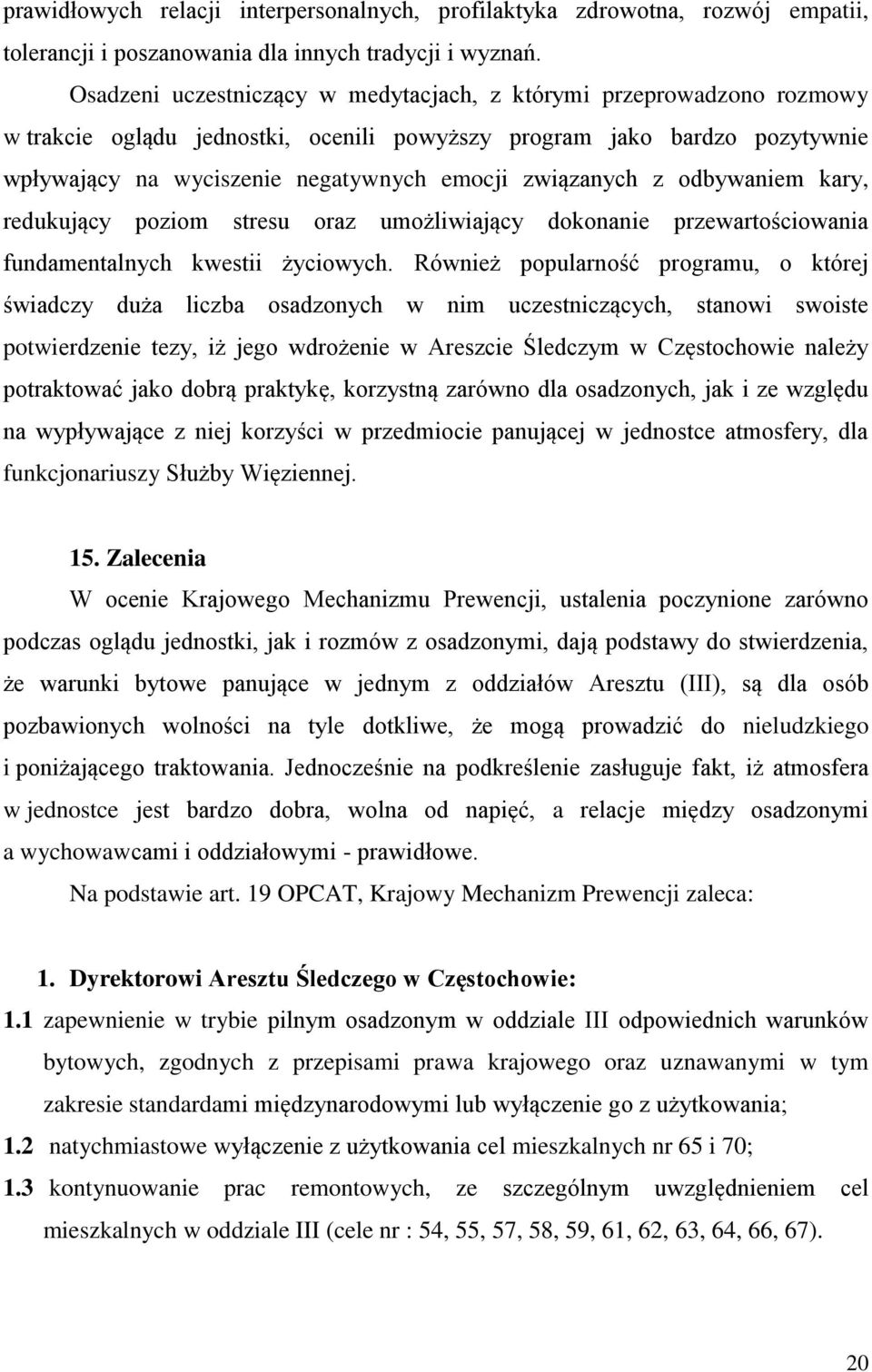 związanych z odbywaniem kary, redukujący poziom stresu oraz umożliwiający dokonanie przewartościowania fundamentalnych kwestii życiowych.