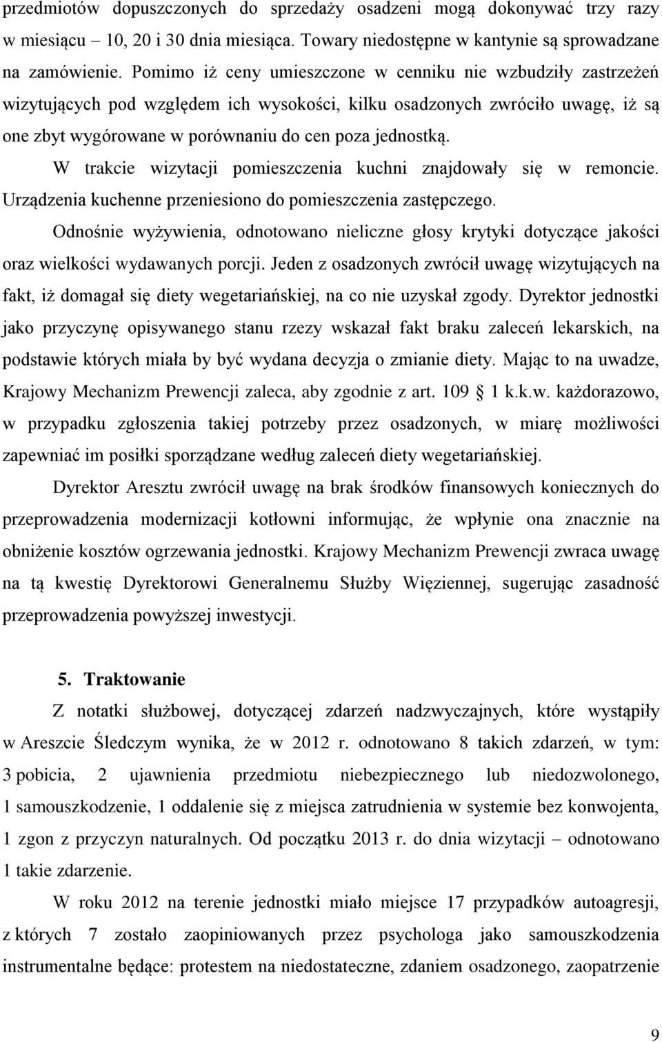 W trakcie wizytacji pomieszczenia kuchni znajdowały się w remoncie. Urządzenia kuchenne przeniesiono do pomieszczenia zastępczego.