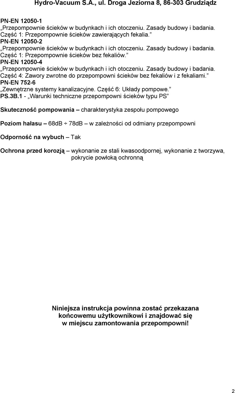 PN-EN 12050-4 Przepompownie ścieków w budynkach i ich otoczeniu. Zasady budowy i badania. Część 4: Zawory zwrotne do przepompowni ścieków bez fekaliów i z fekaliami.