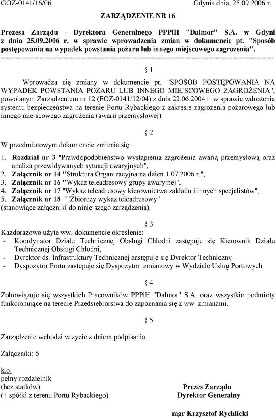 ----------------------------------------------------------------------------------------------------------------- Wprowadza się zmiany w dokumencie pt.