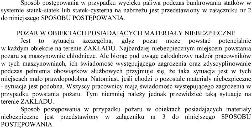 Najbardziej niebezpiecznym miejscem powstania poŝaru są maszynownie chłodnicze.