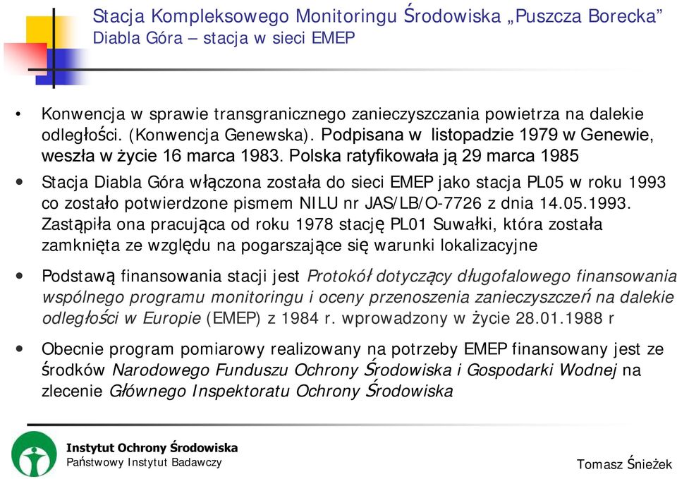 co zostało potwierdzone pismem NILU nr JAS/LB/O-7726 z dnia 14.05.1993.