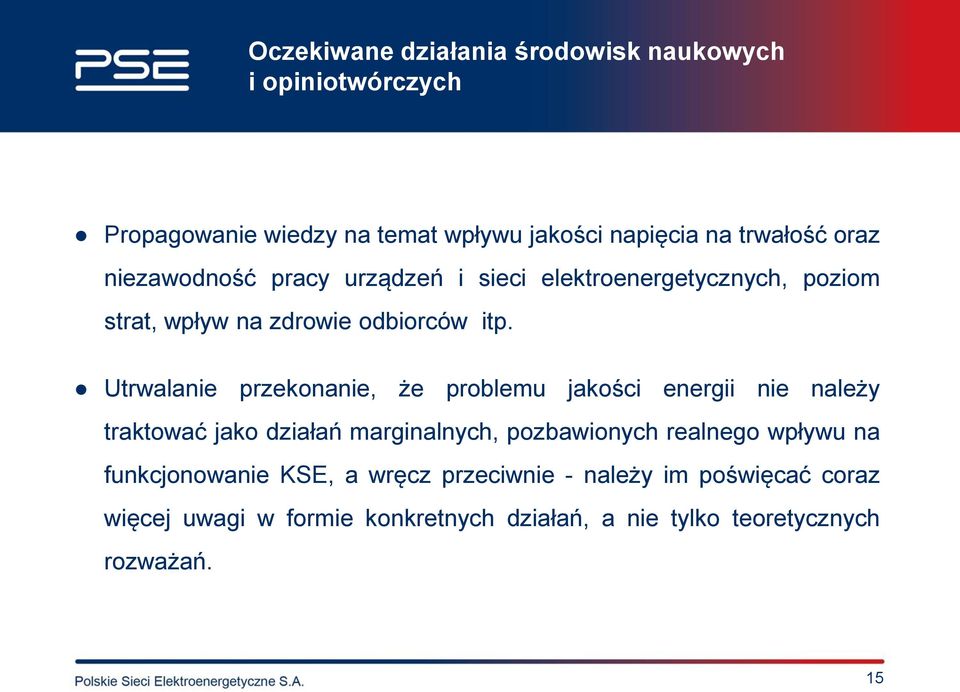 Utrwalanie przekonanie, że problemu jakości energii nie należy traktować jako działań marginalnych, pozbawionych realnego wpływu